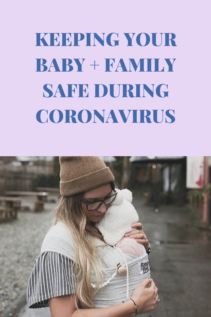 Keeping Your Baby + Family Safe During Coronavirus