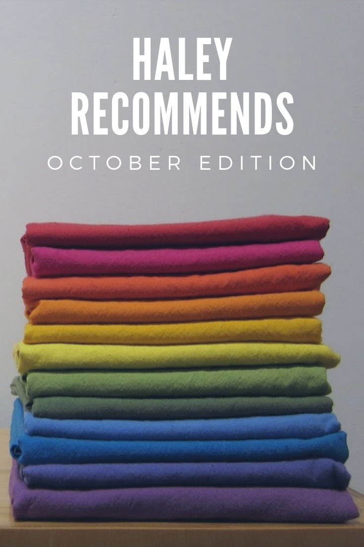 Haley Recommends - October 2019 Edition